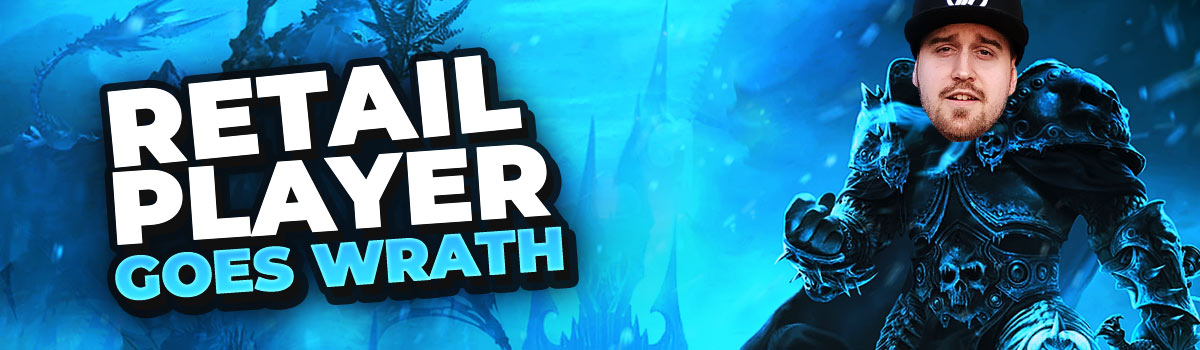 How a Retail Player is preparing for Wrath of the Lich King Classic
