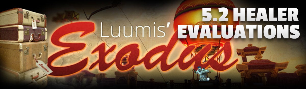 Luumis' Exodus: The 5.2 Healer Evaluations