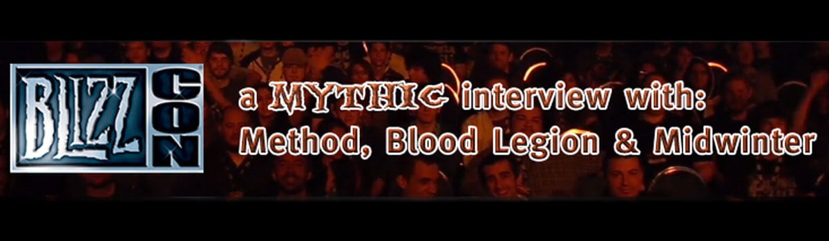 A Mythic Interview with Method, Blood Legion and Midwinter at BlizzCon