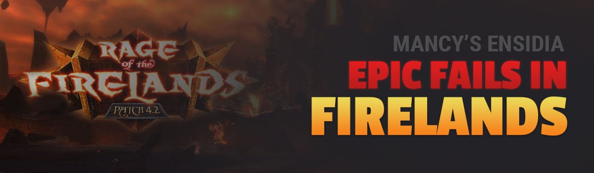 Mancy's Ensidia: Epic Fails in Firelands